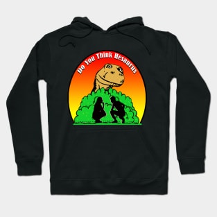 Dinosaur Do you think Hesaurus Hoodie